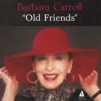 Carroll, Barbara Old Friends