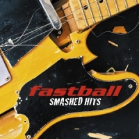 Fastball Smashed Hits