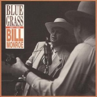 Monroe, Bill & The Bluegrass Boys Bluegrass '50-58