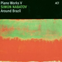 Nabatov, Simon Piano Works V:around Braz
