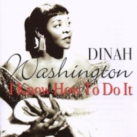 Washington, Dinah I Know How To Do It