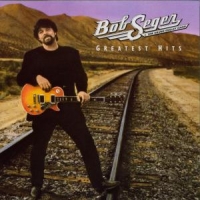 Seger, Bob & The Silver Bullet Band Greatest Hits