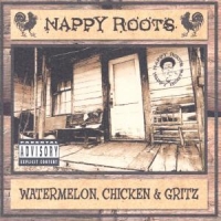 Nappy Roots Watermelon, Chicker & Gri