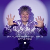 Vloeimans, Eric / Ravelli Brass Joyful Noise