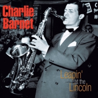 Barnet, Charlie & His Orchestra Leapin' At The Lincoln