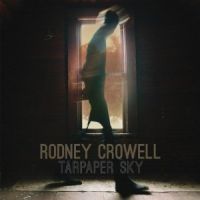 Crowell, Rodney Tarpaper Sky