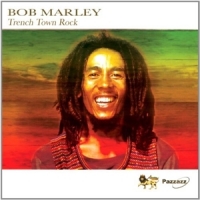 Marley, Bob Trench Town Rock