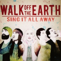 Walk Off The Earth Sing It All Away