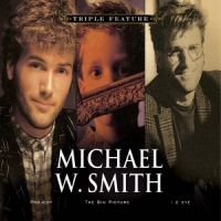 Smith, Michael W. Triple Feature