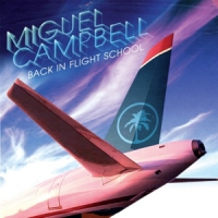 Campbell, Miguel Back In Flight School