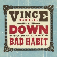 Gill, Vince Down To My Last Habit