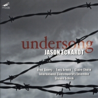 Arnold, Tony & International Contemporary Ensemble Jason Eckardt: Undersong