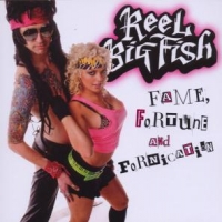 Reel Big Fish Fame Fortune And Fornication