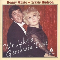 Whyte, Ronny & Travis Hudson We Like A Gershwin Tune