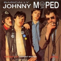 Johnny Moped Basically: Best Of
