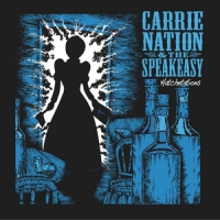 Carrie Nation And The Speakeasy Hatchetations