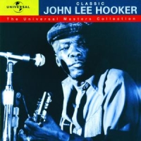 Hooker, John Lee Classic John Lee Hooker - The Unive