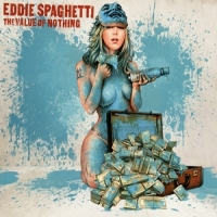 Spaghetti, Eddie Value Of Nothing