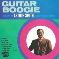 Arthur Smith And His Cracker-jacks Guitar Boogie  The Hits Of Arthur S