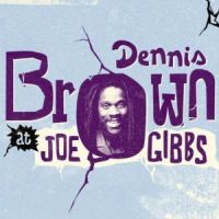 Brown, Dennis Dennis Brown At Joe Gibbs