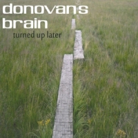 Donovan S Brain Turned Up Later