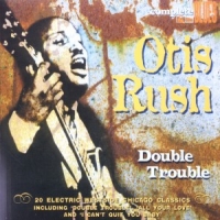 Rush, Otis Double Trouble