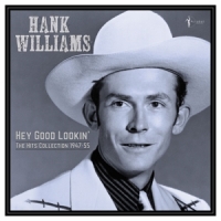 Williams, Hank Hey Good Lookin': Hits Collection 1947-55
