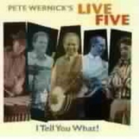 Wernick's Live Five, Pete I Tell You What