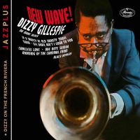 Gillespie, Dizzy New Wave + Dizzy On The French Riviera // [jazzplus]