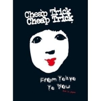 Cheap Trick From Tokyo To You/special