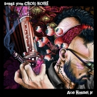Ace Hansel Jr. Songs From Croix-noire