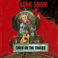 Snow, Hank Snow On The Tracks