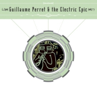 Perret, Guillaume & The Electric Guillaume Perret & The Electric
