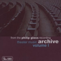 Glass, Philip Theater Music Archive Vol