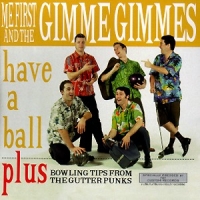 Me First & The Gimme Gimmes Have A Ball