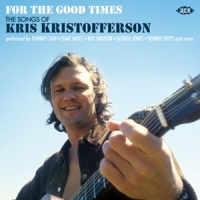 Various For The Good Times - The Songs Of Kris Kristofferson