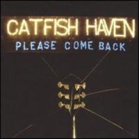 Catfish Haven Please Come Back
