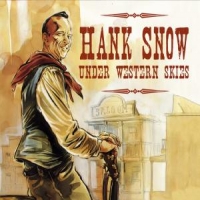 Snow, Hank Snow Under Western Skies