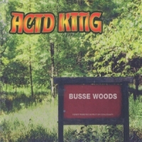 Acid King Busse Woods