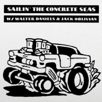 Daniels, Walter -& Jack Oblivian- Sailin  The Concrete Seas