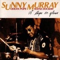 Murray, Sunny 13 Steps On Glass