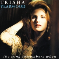 Yearwood, Trisha The Song Remembers When