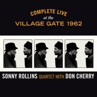 Rollins, Sonny -quartet- Complete Live At The Village Gate 1962