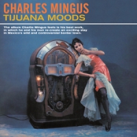 Mingus, Charles Tijuana Moods