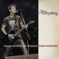 Say Anything All My Friends Are Enemies: Early Rarities