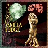 Vanilla Fudge Spirit Of  67