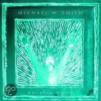 Smith, Michael W. Worship Again