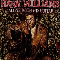 Williams, Hank Sr. Alone With His Guitar
