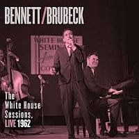 Bennett, Tony & Dave Brubeck White House Sessions: Live In Washington 1962