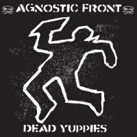 Agnostic Front Dead Yuppies